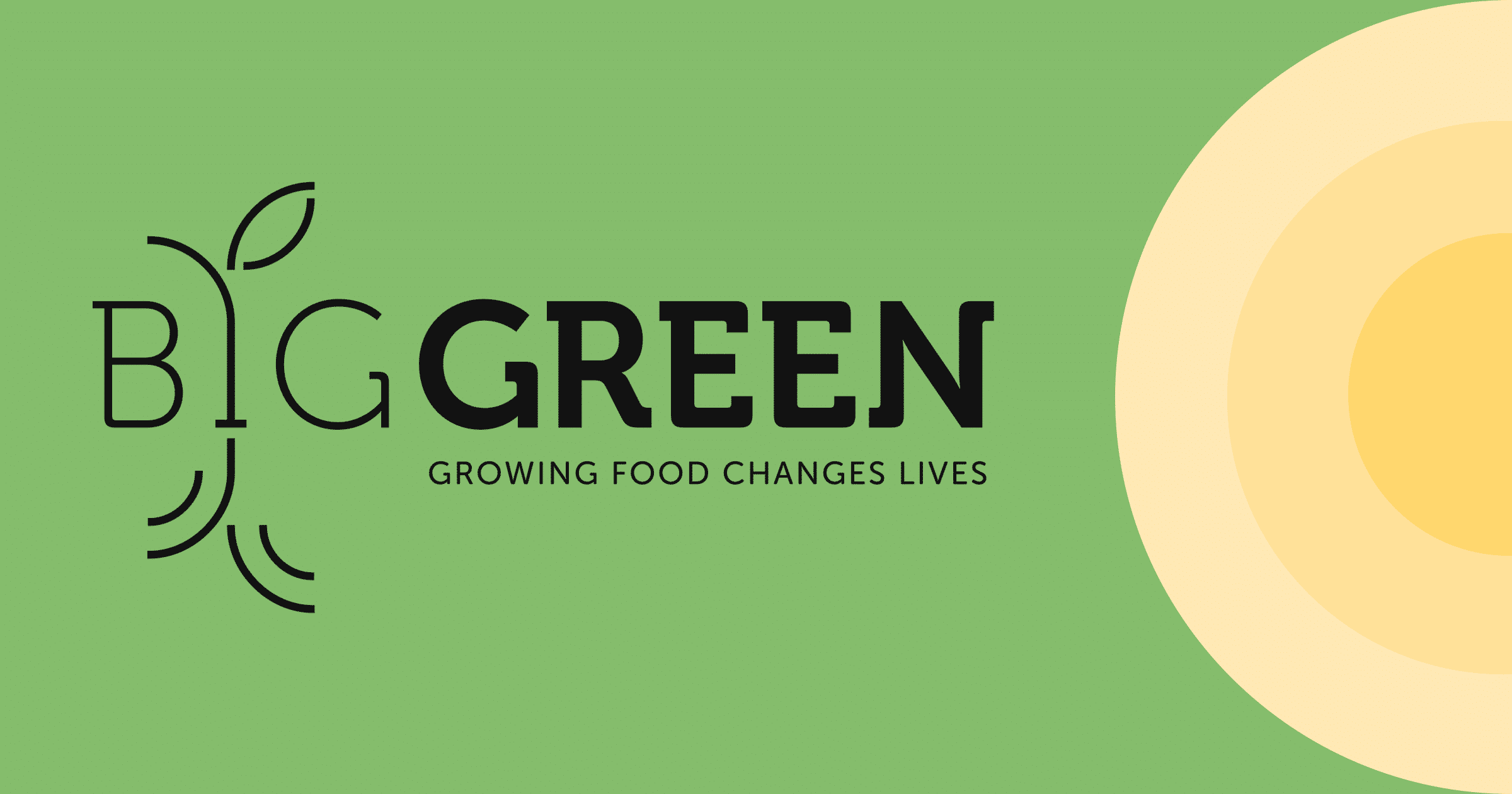 Big Green | Growing Food Changes Lives